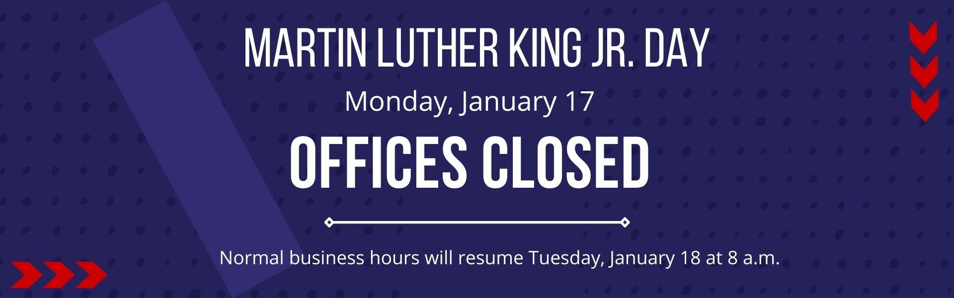 Closed January 17 for Martin Luther King Day